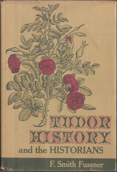 TUDOR HISTORY AND THE HISTORIANS.
