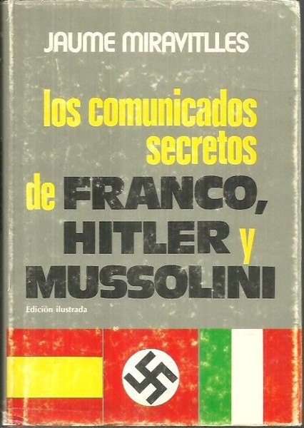 LOS COMUNICADOS SECRETOS DE FRANCO, HITLER Y MUSSOLINI.