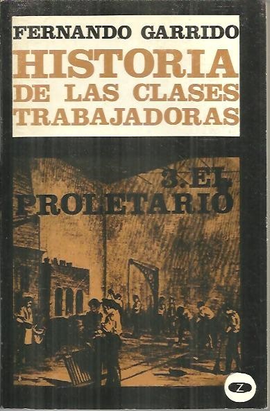 HISTORIA DE LAS CLASES TRABAJADORAS. III. EL PROLETARIO.