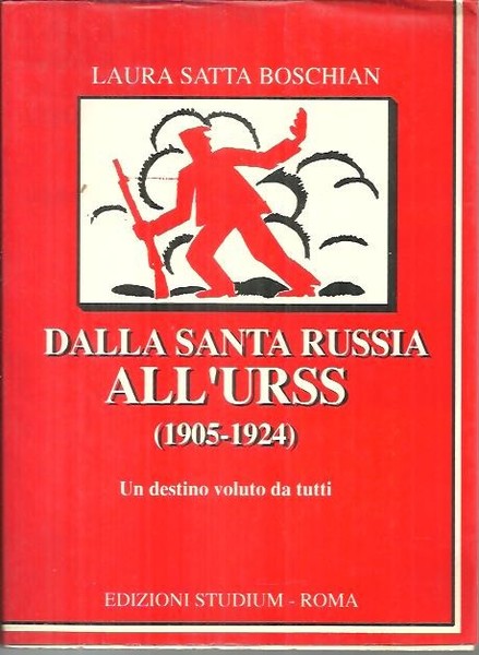 DALLA SANTA RUSSIA ALL'URSS (1905-1924). UN DESTINO VOLUTO DA TUTTI.