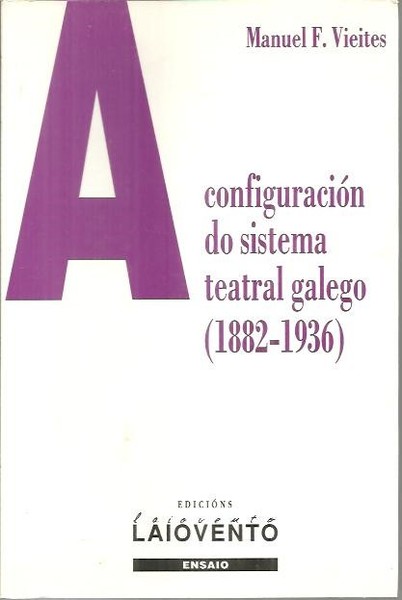 A CONFIGURACION DO SISTEMA TEATRAL GALEGO (1882-1936).
