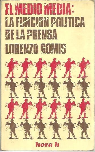EL MEDIO MEDIA. LA FUNCION POLITICA DE LA PRENSA.