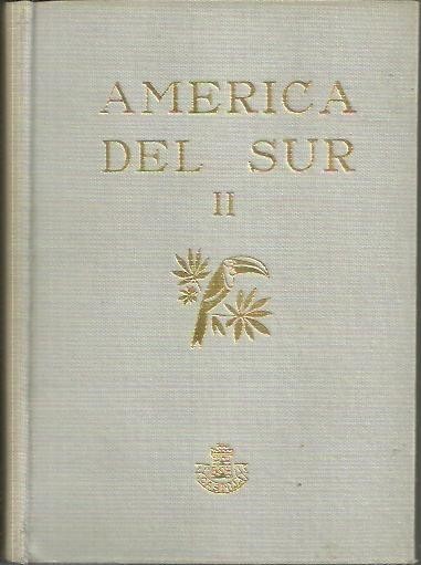 AMERICA DEL SUR. II. ARGENTINA, URUGUAY, PARAGUAY, PERU, BOLIVIA, CHILE.
