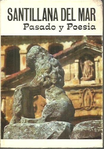 SANTILLANA DEL MAR. PASADO Y POESIA.