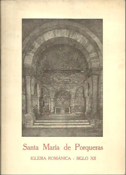 SANTA MARIA DE PORQUERAS. IGLESIA ROMANICA. SIGLO XII.