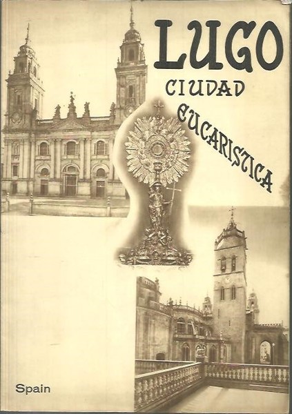 LUGO. CIUDAD EUCARISTICA.