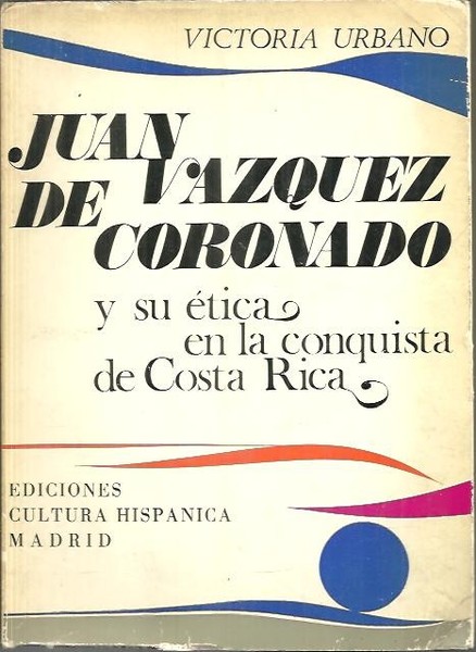 JUAN DE VAZQUEZ CORONADO Y SU ETICA EN LA CONQUISTA …