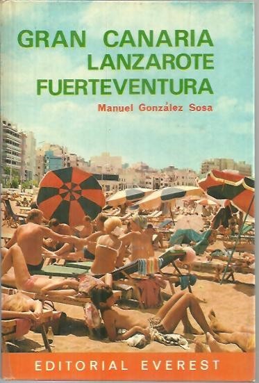 GRAN CANARIA. LANZAROTE. FUERTEVENTURA.