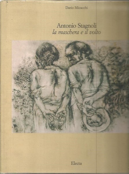 ANTONIO STAGNOLI. LA MASCHERA E IL VOLTO.