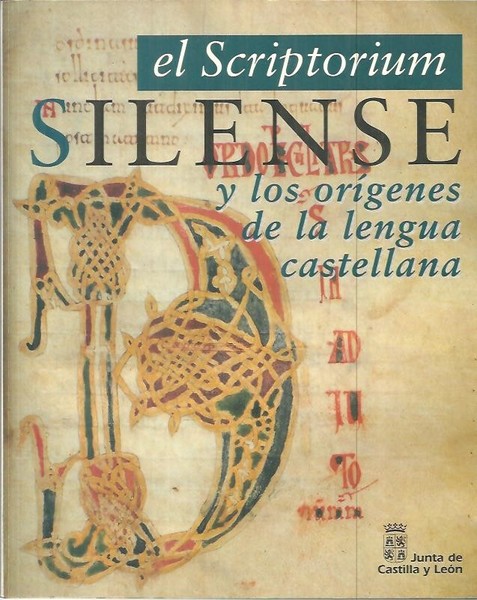 EL SCRIPTORIUM SILENSE Y LOS ORIGENES DE LA LENGUA CASTELLANA.