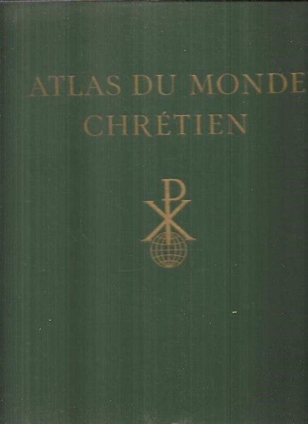 ATLAS DU MONDE CHRETIEN. L'EXPANSION DU CHRISTIANISME A TRAVERS LES …