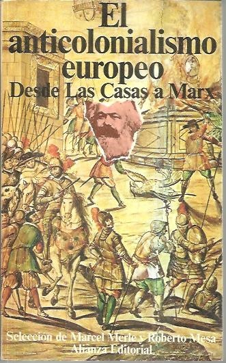 EL ANTICOLONIALISMO EUROPEO. DESDE LAS CASAS A MARX.