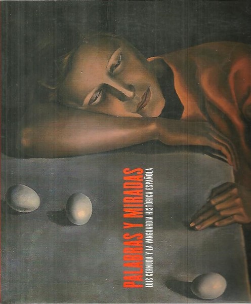 PALABRAS Y MIRADAS. LUIS CERNUDA Y LA VANGUARDIA HISTORICA ESPAÑOLA.