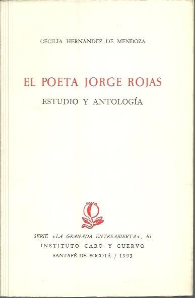 EL POETA JORGE ROJAS. ESTUDIO Y ANTOLOGIA.