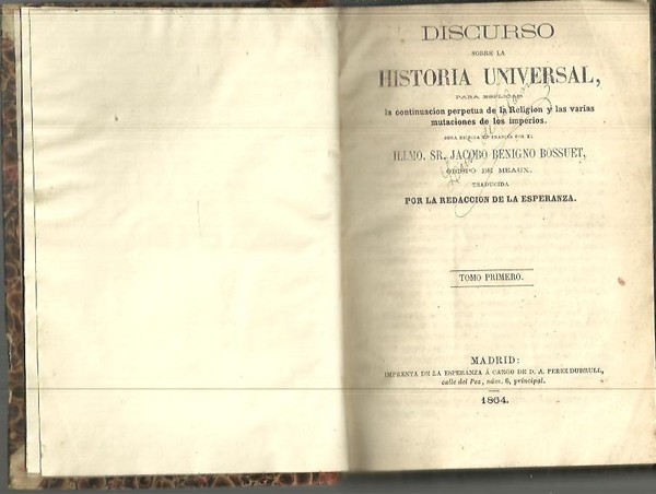 DISCURSO SOBRE LA HISTORIA UNIVERSAL, PARA EXPLICAR LA CONTINUACION PERPETUA …