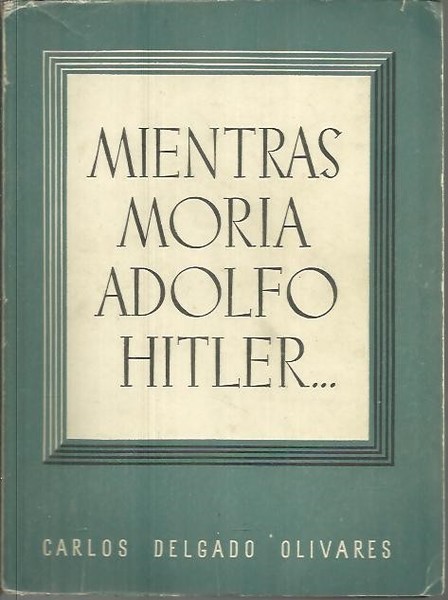 MIENTRAS MORIA ADOLFO HITLER .