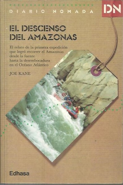 EL DESCENSO DEL AMAZONAS. EL RELATO DE LA PRIMERA EXPEDICION …