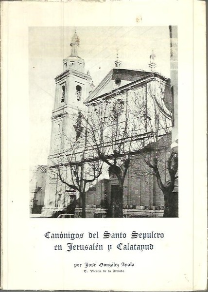 CANONIGOS DEL SANTO SEPULCRO EN JERUSALEN Y CALATAYUD.