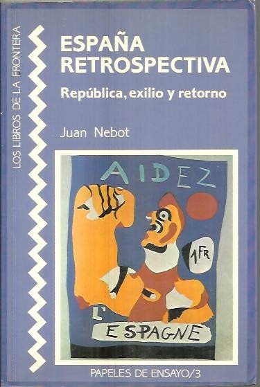 ESPAÑA RETROSPECTIVA. REPUBLICA, EXILIO Y RETORNO.