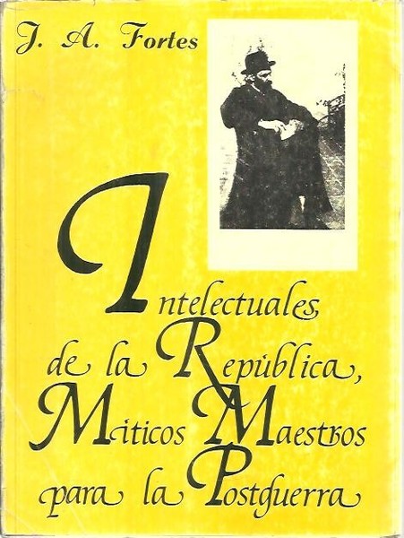 INTELECTUALES DE LA REPUBLICA, MITICOS MAESTROS PARA LA POSGUERRA.