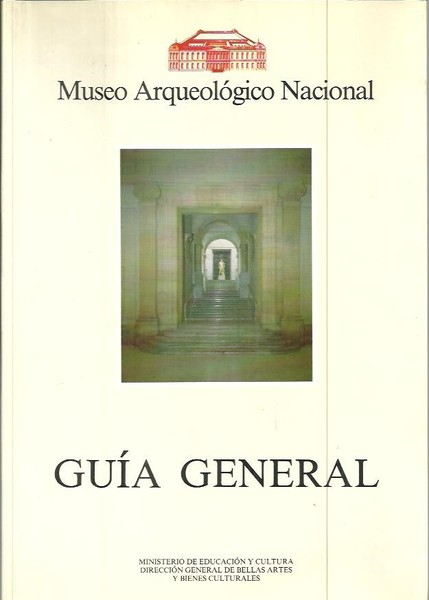 MUSEO ARQUEOLOGICO NACIONAL. GUIA GENERAL.