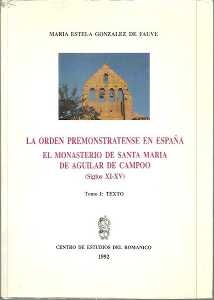 LA ORDEN PREMONSTRATENSE EN ESPAÑA. EL MONASTERIO DE SANTA MARIA …