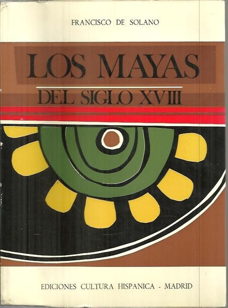 LOS MAYAS DEL SIGLO XVIII. PERVIVENCIA Y TRANSFORMACION DE LA …