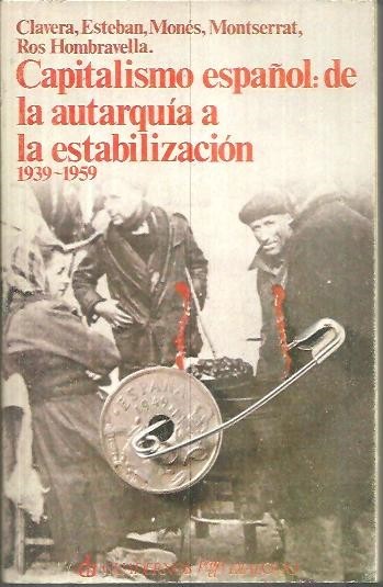 CAPITALISMO ESPAÑOL: DE LA AUTARQUIA A LA ESTABILIZACION 1939 - …