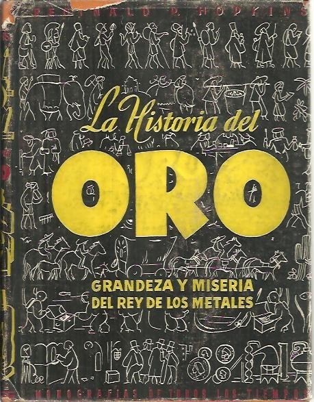 LA HISTORIA DEL ORO. GRANDEZA Y MISERIA DEL REY DE …