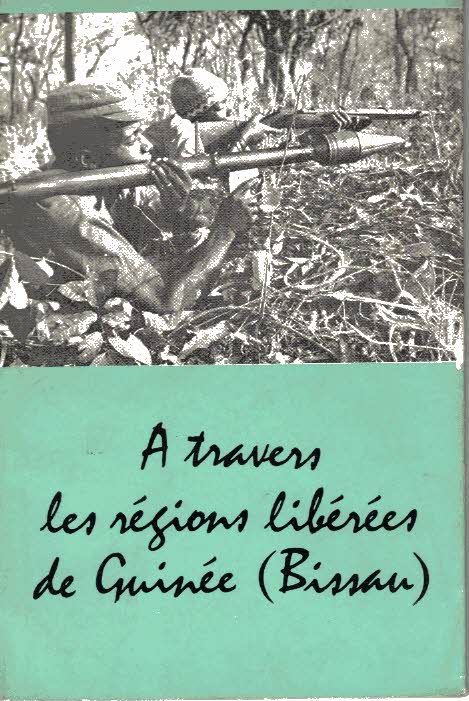 A TRAVERS LES REGIONS LIBEREES DE GUINEE (BISSAU).