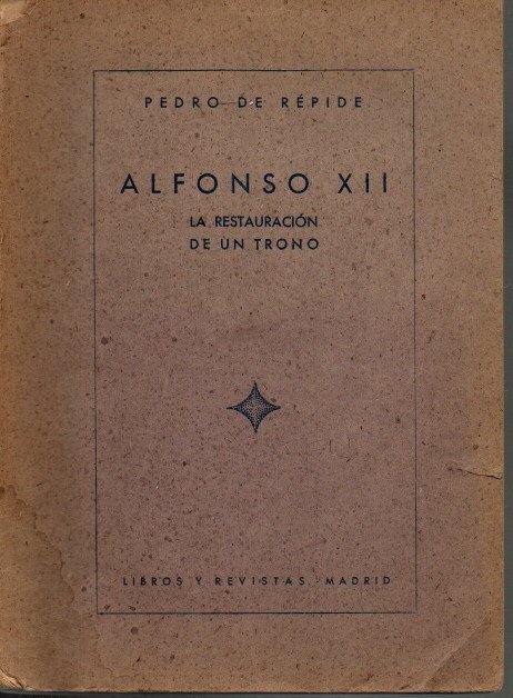 ALFONSO XII. LA RESTAURACION DE UN TRONO.