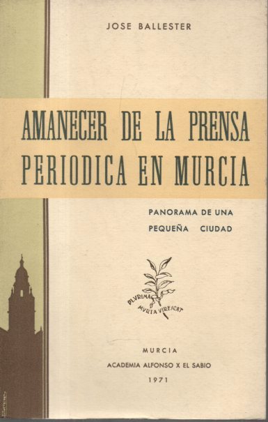 AMANECER DE LA PRENSA PERIODICA EN MURCIA. PANORAMA DE UNA …