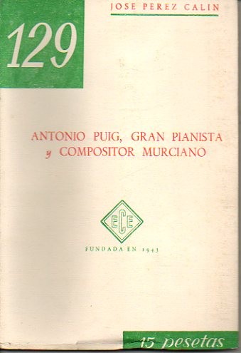 ANTONIO PUIG, GRAN PIANISTA Y COMPOSITOR MURCIANO. HISTORIA Y CRITICA …