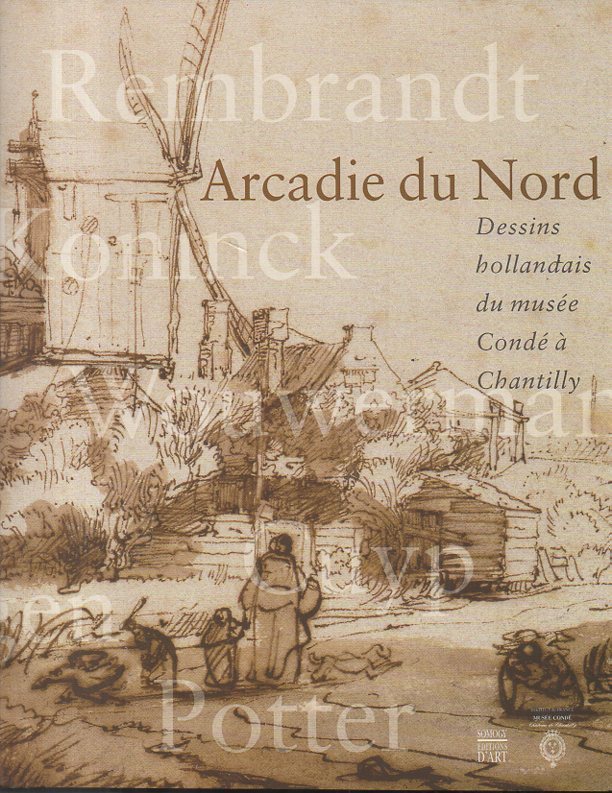 ARCADIE DU NORD. DESSINS HOLLANDAIS DU MUSEE CONDE A CHANTILLY. …