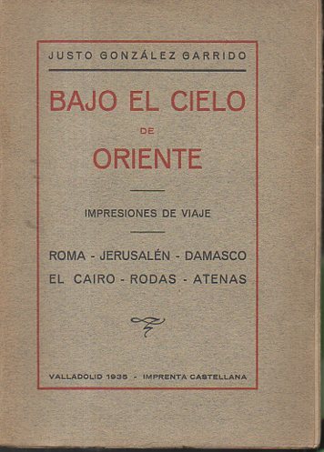 BAJO EL CIELO DE ORIENTE. IMPRESIONES DE UN VIAJE. ROMA. …
