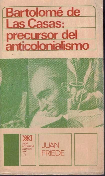BARTOLOME DE LAS CASAS, PRECURSOR DEL ANTICOLONIALISMO. SU LUCHA Y …