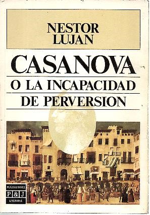 CASANOVA O LA INCAPACIDAD DE PERVERSION.