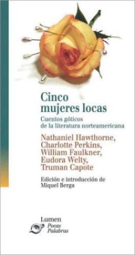 CINCO MUJERES LOCAS. CUENTOS GÓTICOS DE LA LITERATURA NORTEAMERICANA.
