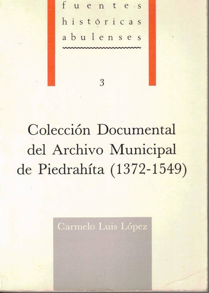 COLECCIÓN DOCUMENTAL DEL ARCHIVO MUNICIPAL DE PIEDRAHITA. (1372-1549).