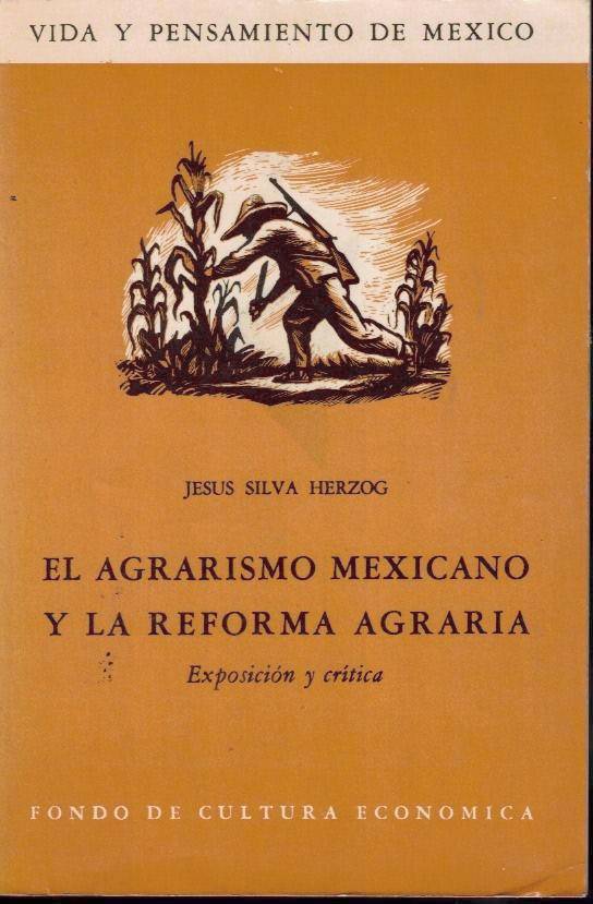 EL AGRARISMO MEXICANO Y LA REFORMA AGRARIA. EXPOSICION Y CRITICA.