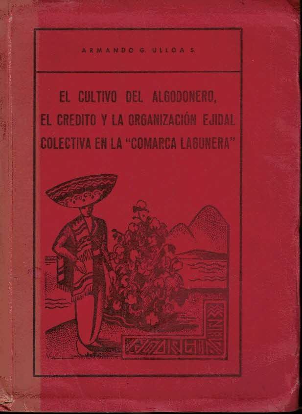 EL CULTIVO DEL ALGODONERO, EL CREDITO Y LA ORGANIZACIÓN EJIDAL …