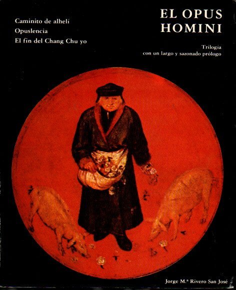 EL OPUS HOMINI. TRILOGÍA CON UN LARGO Y SAZONADO PRÓLOGO, …