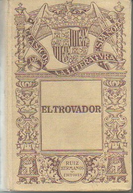 EL TROVADOR. DRAMA CABALLERESCO EN CINCO JORNADAS, EN PROSA Y …