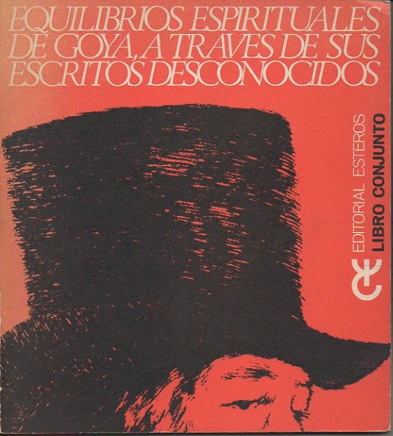 EQUILIBRIOS ESPIRITUALES DE GOYA, A TRAVES DE SUS ESCRITOS DESCONOCIDOS.