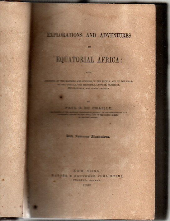 EXPLORATIONS AND ADVENTURES IN EQUATORIAL AFRICA; WITH ACCOUNTS OF THE …