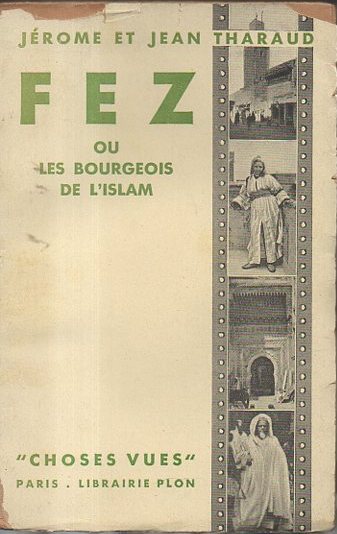 FEZ OU LES BOURGEOIS DE L'ISLAM.