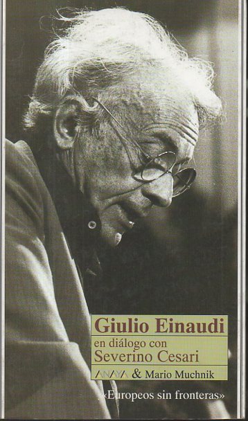 GIULIO EINAUDI EN DIALOGO CON SEVERINO CESARI.
