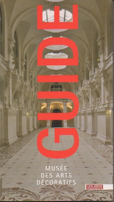 GUIDE DU MUSEE DES ARTS DECORATIFS.