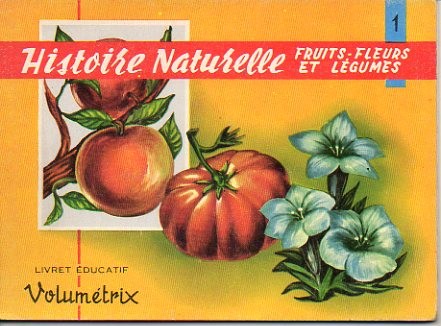 HISTOIRE NATURELLE. 1. LEGUMES. FRUITS. FLEURS.