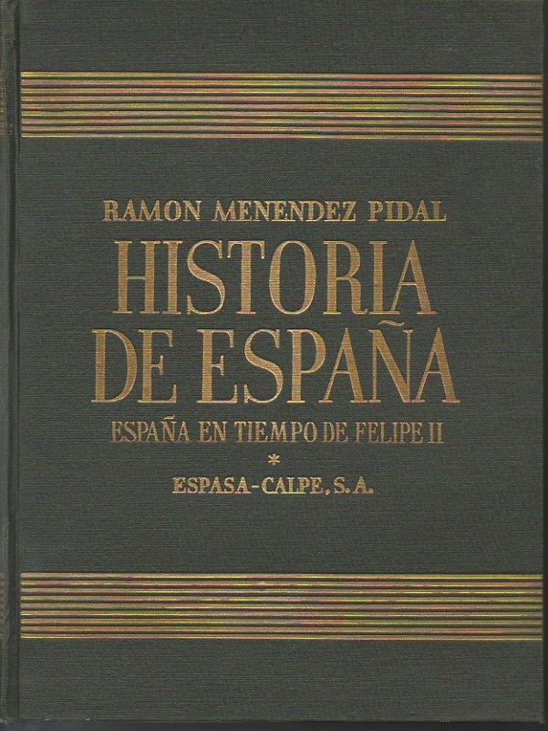 HISTORIA DE ESPAÑA. TOMO XIX. ESPAÑA EN TIEMPOS DE FELIPE …